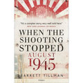 When the Shooting Stopped: August 1945 - Paperback