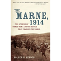 The Marne, 1914: The Opening of World War I and the Battle That Changed the World - Paperback