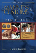 The New Manners & Customs of Bible Times - Hardcover