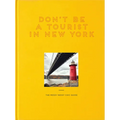 Don't Be a Tourist in New York: The Messy Nessy Chic Guide - Hardcover