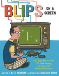Blips on a Screen: How Ralph Baer Invented TV Video Gaming and Launched a Worldwide Obsession - Hardcover