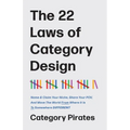 The 22 Laws of Category Design: Name & Claim Your Niche, Share Your POV, And Move The World From Where It Is To Somewhere Different - Paperback