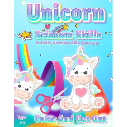Unicorn Scissor Skills Activity Book for Kids Ages 3-5: Color And Cut Out Workbook for Preschool Fun Gift for Unicorn Lovers and Kids Ages 3-5 - Paperback