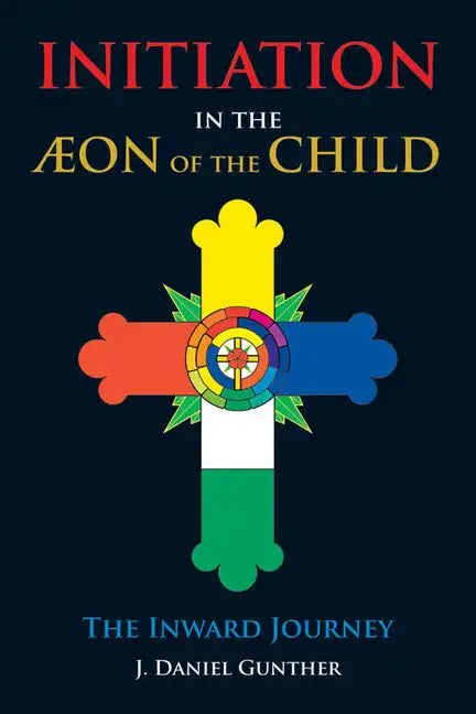 Initiation in the Aeon of the Child: The Inward Journey - Paperback