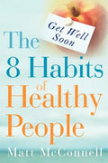 Get Well Soon, The 8 Habits of Healthy People - Paperback