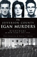 The Jefferson County Egan Murders: Nightmare on New Year's Eve 1964 - Paperback
