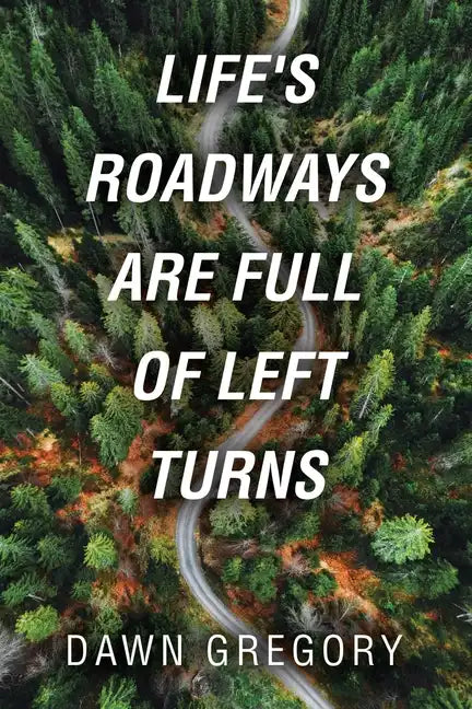 Life's Roadways Are Full of Left Turns - Paperback
