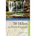 Explorer's Guide 50 Hikes in West Virginia: Walks, Hikes, and Backpacks from the Allegheny Mountains to the Ohio River - Paperback