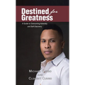 Destined for Greatness: A Guide to Overcoming Adversity and Self-Discovery - Hardcover