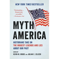 Myth America: Historians Take on the Biggest Legends and Lies about Our Past - Paperback