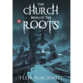The Church Beneath the Roots - Hardcover