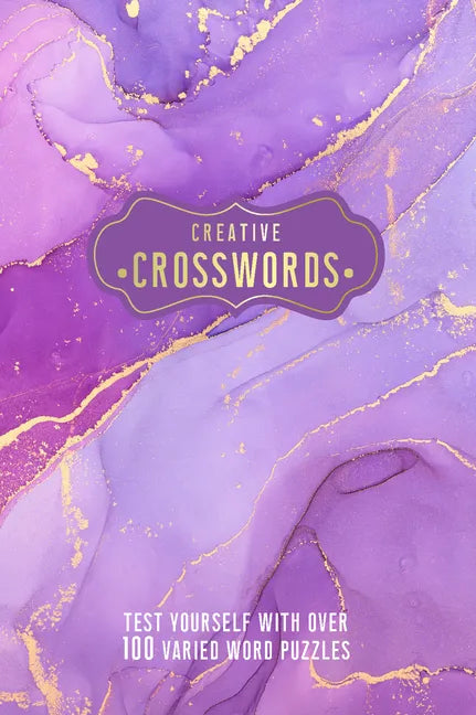 Creative Crosswords: Test Yourself with Over 100 Varied Word Puzzles - Paperback