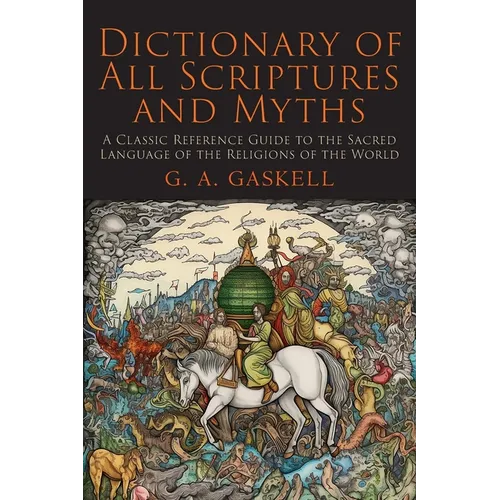 Dictionary of All Scriptures and Myths - Paperback