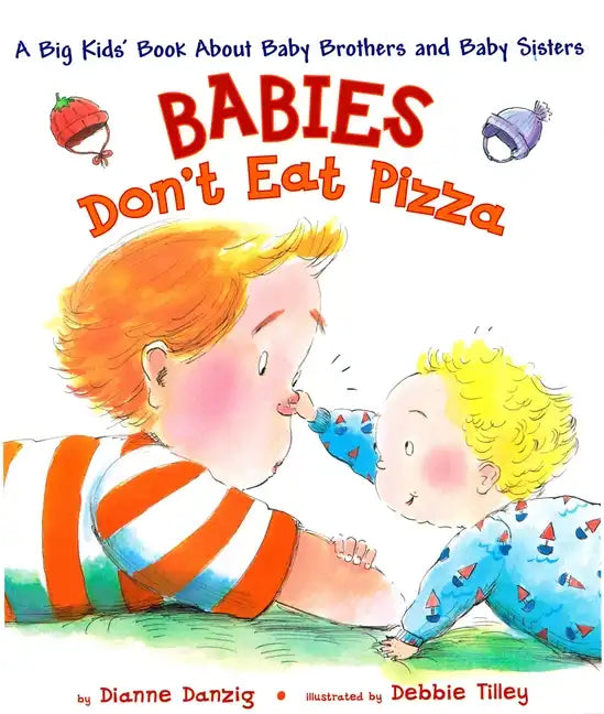 Babies Don't Eat Pizza: A Big Kids' Book about Baby Brothers and Baby Sisters - Hardcover