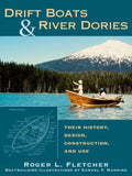 Drift Boats & River Dories: Their History, Design, Construction, and Use - Paperback