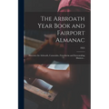 The Arbroath Year Book and Fairport Almanac: Directory for Arbroath, Carnoustie, Friockheim and Surrounding Districts ..; 1925 - Paperback