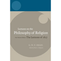 Hegel: Lectures on the Philosophy of Religion: Vol I: Introduction and the Concept of Religion - Paperback