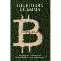 The Bitcoin Dilemma: Weighing the Economic and Environmental Costs and Benefits - Paperback