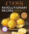 Cook's Illustrated Revolutionary Recipes: Groundbreaking Techniques. Compelling Voices. One-Of-A-Kind Recipes. - Hardcover