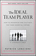 The Ideal Team Player: How to Recognize and Cultivate the Three Essential Virtues - Hardcover