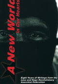 A New World in Our Hearts: Eight Years of Writings from the Love and Rage Revolutionary Anarchist Federation - Paperback
