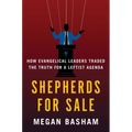 Shepherds for Sale: How Evangelical Leaders Traded the Truth for a Leftist Agenda - Hardcover