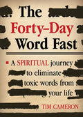The Forty-Day Word Fast: A Spiritual Journey to Eliminate Toxic Words from Your Life - Paperback