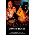 Watch You Bleed: The Saga of Guns N' Roses - Paperback