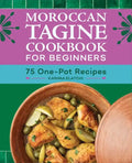 Moroccan Tagine Cookbook for Beginners: 75 One-Pot Recipes - Paperback