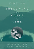 Following the Curve of Time: The Legendary M. Wylie Blanchet - Paperback