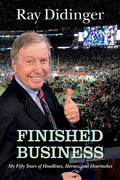 Finished Business: My Fifty Years of Headlines, Heroes, and Heartaches - Hardcover