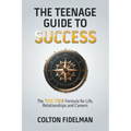 The Teenage Guide to Success: The TICK TOCK Formula for Life, Relationships and Careers - Paperback