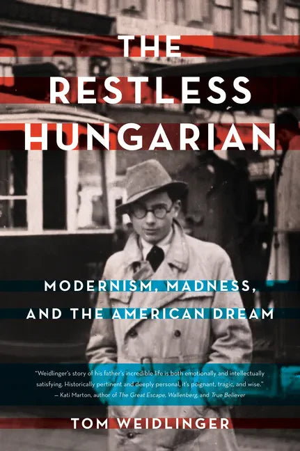 The Restless Hungarian: Modernism, Madness, and the American Dream - Paperback