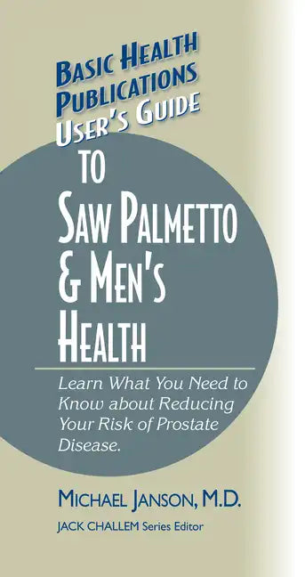 User's Guide to Saw Palmetto & Men's Health - Hardcover