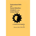 Epiduralized Birth and Nurse-Midwifery: Childbirth in the United States. A Medical Ethnography - Paperback