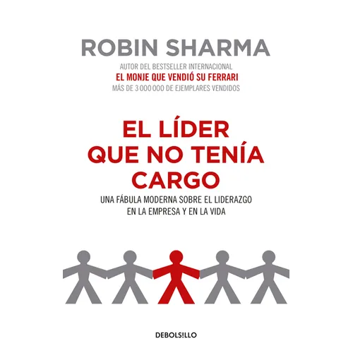 El Líder Que No Tenía Cargo: Una Fábula Moderna Sobre El Liderazgo En La Empresay En La Vida / The Leader Who Had No Title - Paperback