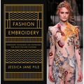 Fashion Embroidery: Embroidery Techniques and Inspiration for Haute-Couture Clothing - Hardcover