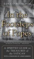 In the Footsteps of Popes: A Spirited Guide to the Treasures of the Vatican - Paperback