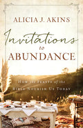 Invitations to Abundance: How the Feasts of the Bible Nourish Us Today - Paperback