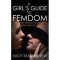 A Girl's Guide to Femdom: Tips, Tricks, Rituals and Punishments for Every Week of the Year - Paperback
