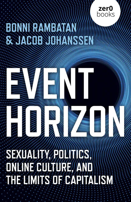 Event Horizon: Sexuality, Politics, Online Culture, and the Limits of Capitalism - Paperback