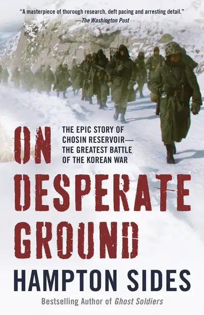On Desperate Ground: The Epic Story of Chosin Reservoir--The Greatest Battle of the Korean War - Paperback