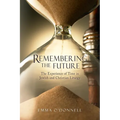 Remembering the Future: The Experience of Time in Jewish and Christian Theology - Paperback