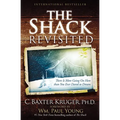 The Shack Revisited: There Is More Going on Here Than You Ever Dared to Dream - Paperback