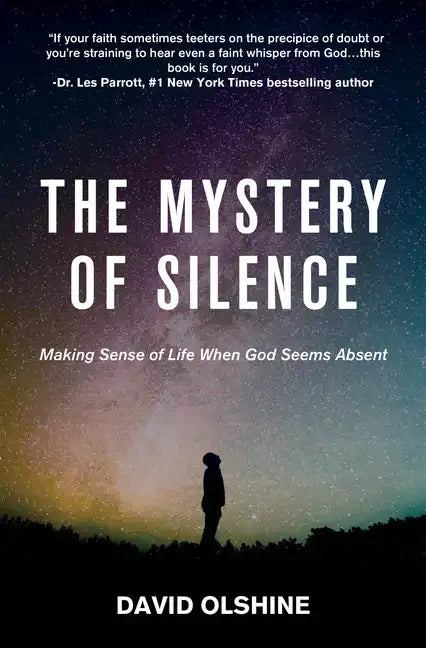 The Mystery of Silence: Making Sense of Life When God Seems Absent - Paperback