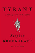 Tyrant: Shakespeare on Politics - Hardcover