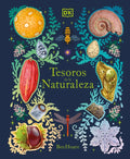 Tesoros de la Naturaleza (Nature's Treasures): Un Viaje Inolvidable Por Los Secretos del Mundo Natural - Hardcover