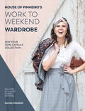 House of Pinheiro's Work to Weekend Wardrobe: Sew Your Own Capsule Collection - Paperback