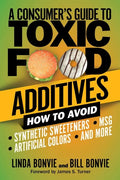 A Consumer's Guide to Toxic Food Additives: How to Avoid Synthetic Sweeteners, Artificial Colors, Msg, and More - Paperback